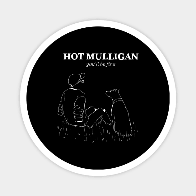 Hot Mulligan You’ll be fine Magnet by Cyniclothes